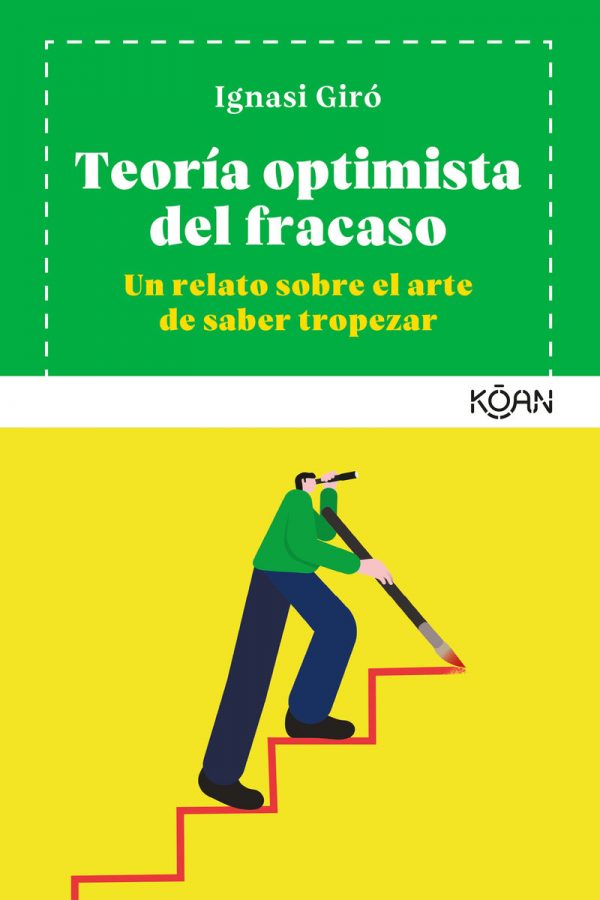 TEORIA OPTIMISTA DEL FRACASO-UN RELATO SOBRE EL ARTE DE SABER TROPEZAR 9788412053746