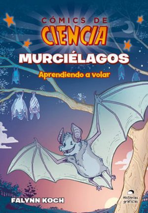 COMICS DE MURCIELAGOS - APRENDIENDO A VOLAR 9786075570242