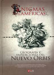 ENIGMAS DE LAS AMERICAS-GEOGRAFIA Y EXPEDICIONES DEL NUEVO ORBIS 9789978681305