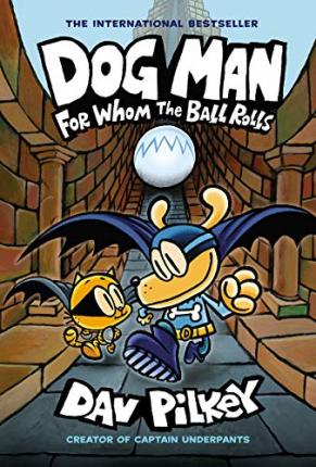DOG MAN FOR WHOM THE BALL ROLLS 9781338236590