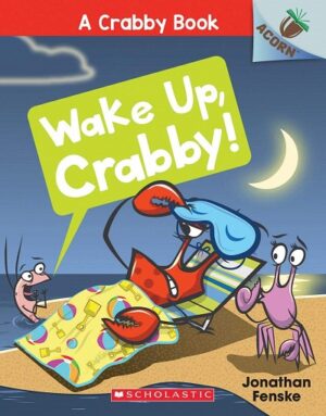 A CRABBY BOOK #3: WAKE UP, CRABBY! 9781338281613