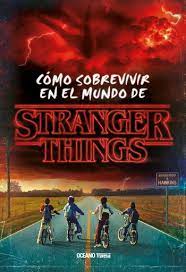 COMO SOBREVIVIR EN EL MUNDO STRANGER THINGS 9786075278209