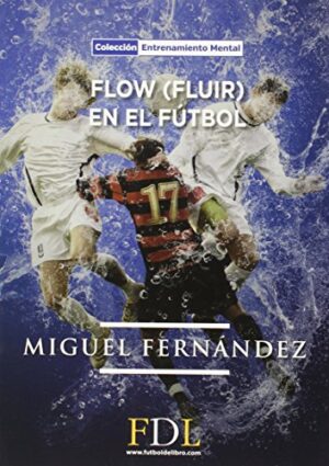 FLOW (FLUIR) EN EL FUTBOL 9788494298646