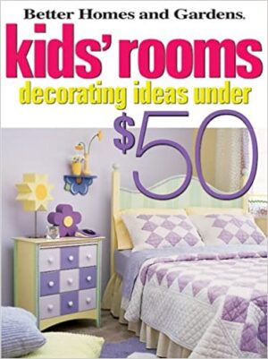 KIDS' ROOMS DECORATING IDEAS UNDER $50 9780696225512