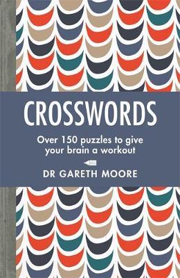 CROSSWORDS: OVER 150 PUZZLES TO GIVE YOUR BRAIN A WORKOUT 9781789291117