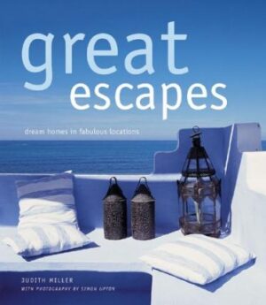 GREAT ESCAPES: DREAM HOMES IN FABULOUS LOCATIONS 9781845971564