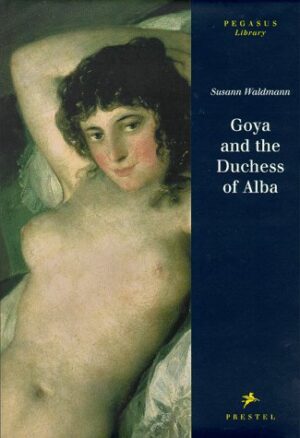 GOYA AND THE DUCHESS OF ALBA 9783791319841