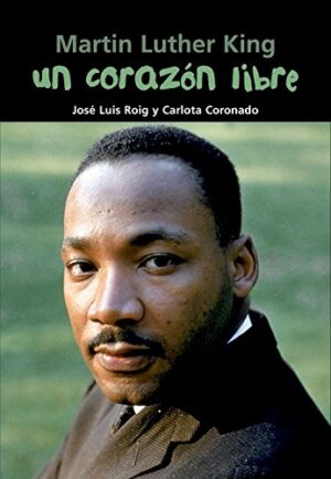 UN CORAZON LIBRE - MARTIN LUTHER KING 9788421843352