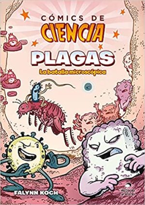 COMICS DE CIENCIA - PLAGAS LA BATALLA MICROSCOPICA 9786075571799