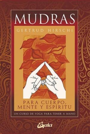 MUDRAS - PARA CUERPO. MENTE Y ESPIRITU 9788484453482