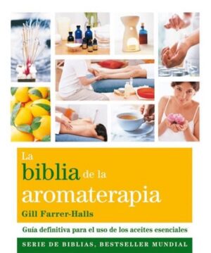 LA BIBLIA DE LA AROMATERAPIA 9788484454649