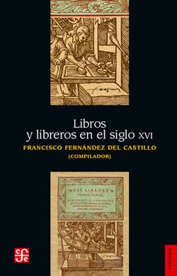 LIBROS Y LIBREROS EN EL SIGLO XVI 9789681608330