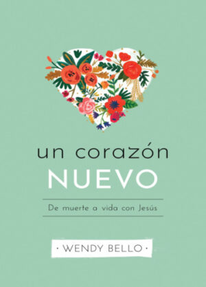 UN CORAZON NUEVO - DE MUERTE A VIDA CON JESUS 9781535999854