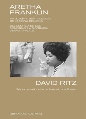 ARETHA FRANKLIN - APOLOGIA Y MARTIROLOGIO DE LA REINA DEL SOUL 9788412184211