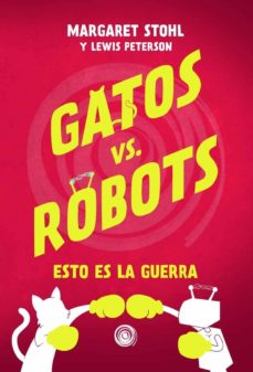GATOS VS. ROBOTS ESTO ES LA GUERRA 9788417956974