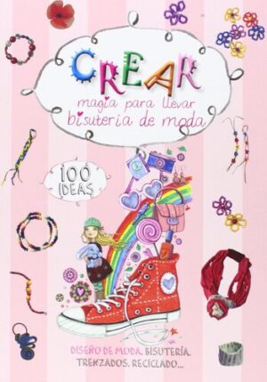 CREAR - MAGIA PARA LLEVAR BISUTERIA DE MODA 9788427869929