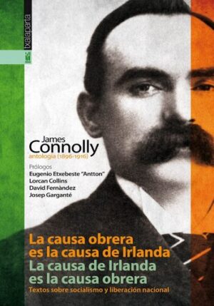 LA CAUSA OBRERA ES LA CAUSA DE IRLANDA LA CAUSA DE IRLANDA ES LA CAUSA OBRERA 9788415313830