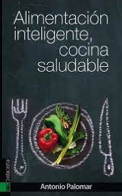 ALIMENTACION INTELIGENTE COCINA SALUDABLE 9788415313946