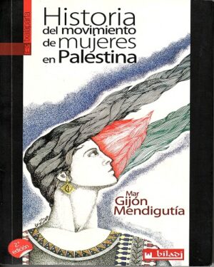 HISTORIA DEL MOVIMIENTO DE MUJERES EN PALESTINA 9788416350407
