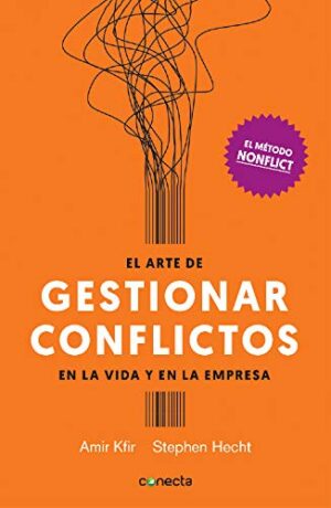 EL ARTE DE GESTIONAR LOS CONFLICTOS EN LA VIDA Y LA EMPRESA: EL METODO NONFLICT 9788416883028