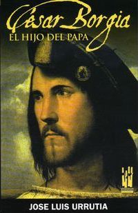 CESAR BORGIA: EL HIJO DEL PAPA 9788481365139