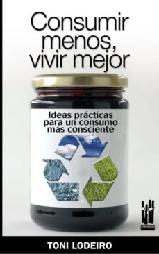 CONSUMIR MENOS VIVIR MEJOR 9788481365153