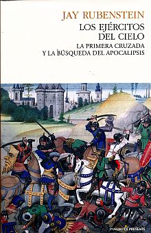 EJERCITOS DEL CIELO LA PRIMERA CRUZADA Y LA BUSQUEDA DEL APOCALIPSIS 9788493914387