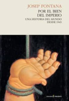 POR EL BIEN DEL IMPERIO. UNA HISTORIA DEL MUNDO DESDE 1945 9788494100871
