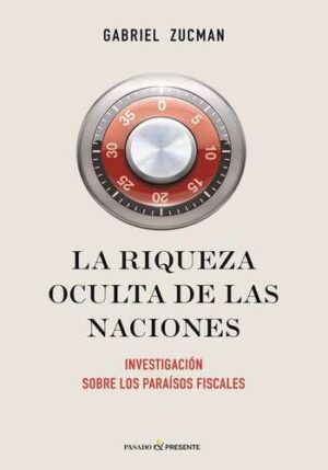 RIQUEZA OCULTA DE LAS NACIONES. INVESTIGACION SOBRE LOS PARAISOS FISCALES 9788494289033