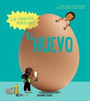 LA CIENCIA ESTA EN - EL HUEVO 9786075570792