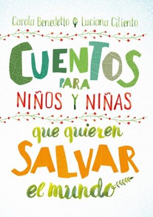 CUENTOS PARA NINOS Y NINAS QUE QUIEREN SALVAR EL MUNDO- NE 9789877801040