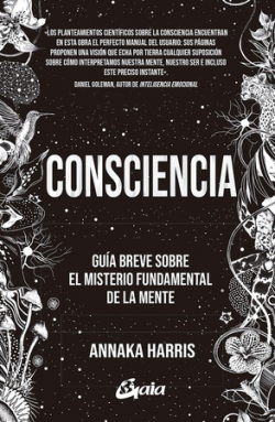 CONSCIENCIA - GUIA BREVE SOBRE EL MISTERIO FUNDAMENTAL DE LA MENTE 9788484458678