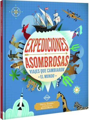 EXPEDICIONES ASOMBROSAS - VIAJES QUE CAMBIARON EL MUNDO 9789962046950