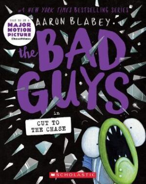 THE BAD GUYS IN CUT TO THE CHASE (THE BAD GUYS #13) 9781338329520
