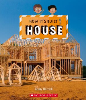 HOW IT'S BUILT: HOUSE 9781338799569