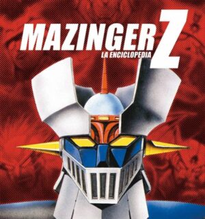 MAZINGER Z LA ENCICLOPEDIA 9788415201021