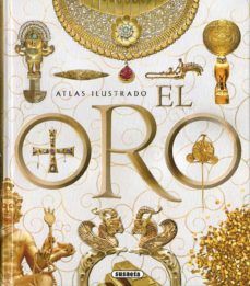 ATLAS ILUSTRADO - EL ORO 9788467782882