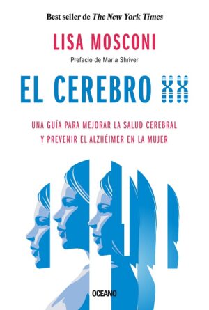 EL CEREBRO XX. UNA GUIA UNA GUIA PARA MEJORAR LA SALUD CEREBRAL Y PREVENIR EL ALZHEIME 9786075572994