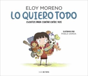 LO QUIERO TODO. CUENTOS PARA LEER ENTRE DOS 2 9788417605759