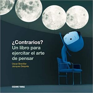 CONTRARIOS? UN LIBRO PARA EJERCITAR EL ARTE DE PENSAR 9786077355298
