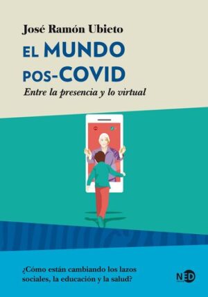 EL MUNDO POS- COVID ENTRE LA PRESENCIA Y LO VIRTUAL 9788418273193