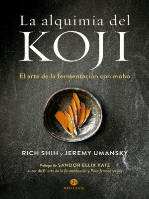 LA ALQUIMIA DEL KOJI - EL ARTE DE LA FERMENTACION CON MOHO 9788415887614