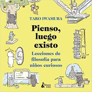 PIENSO LUEGO EXISTO - LECCIONES DE FILOSOFIA PARA NINOS CURIOSOS 9788416788583