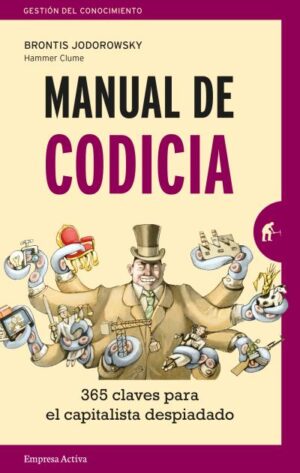 MANUAL DE CODICIA: 365 CLAVES PARA EL CAPITALISTA DESPIADADO 9788416997138