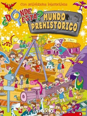 DONDE ESTA - BUSCA Y ENCUENTRA - MUNDO PREHISTORICO 9789974904941
