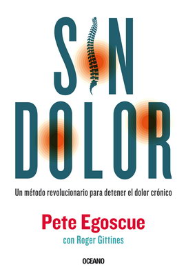 SIN DOLOR - UN METODO REVOLUCIONARIO PARA DETENER EL DOLOR CRONICO 9786075270487
