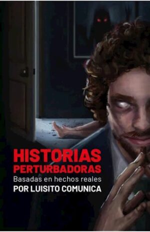 HISTORIAS PERTURBADORAS - BASADA EN HECHOS REALES 9789877389975