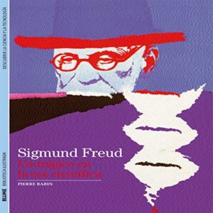 BIBLIOTECA ILUSTRADA. SIGMUND FREUD: UN TAGICO EN LA ERA CIENTIFICA 9788416138463