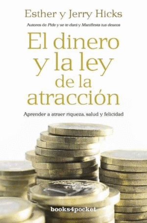 EL DINERO Y LA LEY DE LA ATRACCION - APRENDER A ATRAER RIQUEZA SALUD Y FELICIDA 9789585531932