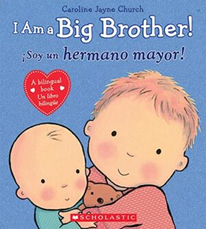 I AM A BIG BROTHER! / SOY UN HERMANO MAYOR! 9780545847179